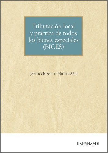 TRIBUTACIÓN LOCAL Y PRÁCTICA DE TODOS LOS BIENES ESPECIALES (BICES)