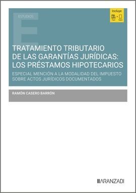 TRATAMIENTO TRIBUTARIO DE LAS GARANTÍAS JURÍDICAS: LOS PRÉSTAMOS HIPOTECARIOS