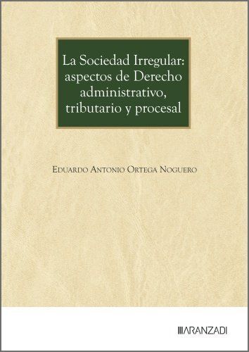 LA SOCIEDAD IRREGULAR: ASPECTOS DE DERECHO ADMINISTRATIVO, TRIBUTARIO