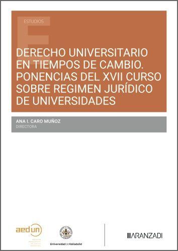 DERECHO UNIVERSITARIO EN TIEMPOS DE CAMBIO PONENCIAS DEL XVII CURSO SOBRE RÉGIME
