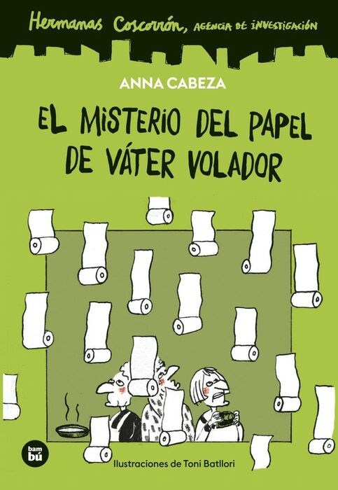 EL MISTERIO DEL PAPEL DE VÁTER VOLADOR . HERMANAS COSCORRÓN. AGENCIA DE INVESTIGACIÓN. EL MISTERIO DEL PAPEL DE VÁTER VOL