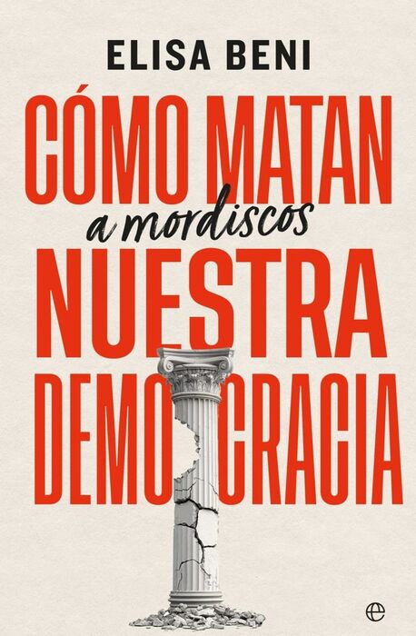 CÓMO MATAN (A MORDISCOS) NUESTRA DEMOCRACIA