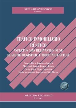 TRÁFICO INMOBILIARIO RÚSTICO. ASPECTOS MÁS RELEVANTES DE SU REALIDAD REGISTRAL Y