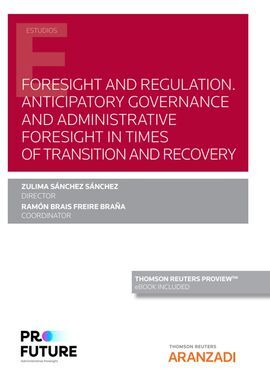 FORESIGHT AND REGULATION. ANTICIPATORY GOVERNANCE AND ADMINISTRATIVE FORESIGHT I