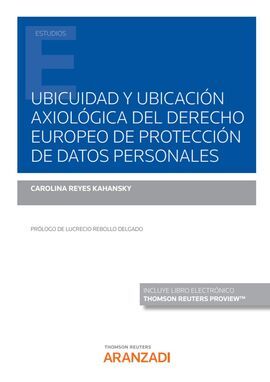 UBICUIDAD Y UBICACIÓN AXIOLÓGICA DEL DERECHO EUROPEO DE PROTECCIÓN DE DATOS PERS