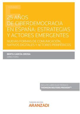 25 AÑOS DE CIBERDEMOCRACIA EN ESPAÑA: ESTRATEGIAS Y ACTORES EMERGENTES  (PAPEL +