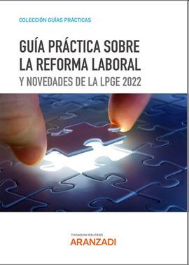 GUÍA PRÁCTICA SOBRE LA REFORMA LABORAL Y NOVEDADES DE LA LPGE 2022