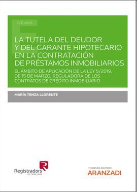 LA TUTELA DEL DEUDOR Y DEL GARANTE HIPOTECARIO EN LA CONTRATACION DE P