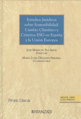 ESTUDIOS JURÍDICOS SOBRE SOSTENIBILIDAD: CAMBIO CLIMÁTICO Y CRITERIOS ESG EN ESPAÑA Y LA UNION EUROPEA