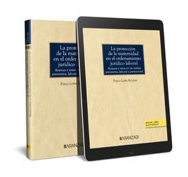 LA PROTECCIÓN DE LA MATERNIDAD EN EL ORDENAMIENTO JURÍDICO LABORAL (PAPEL + E-BO