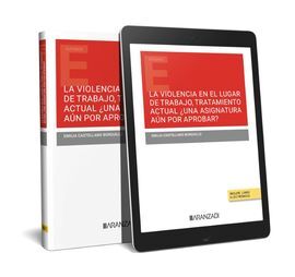 LA VIOLENCIA EN EL LUGAR DE TRABAJO, TRATAMIENTO ACTUAL ¿UNA ASIGNATURA AÚN POR