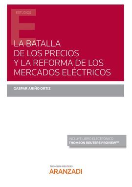 LA BATALLA DE LOS PRECIOS Y LA REFORMA DE LOS MERCADOS ELÉCTRICOS (PAPEL + E-BOO