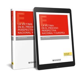 LA VÍCTIMA EN EL PROCESO: PERSPECTIVA NACIONAL Y EUROPEA (PAPEL + E-BOOK)