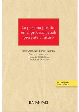 LA PERSONA JURÍDICA EN EL PROCESO PENAL: PRESENTE Y FUTURO (PAPEL + E-BOOK)