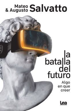 LA BATALLA DEL FUTURO. ALGO EN QUE CREER.