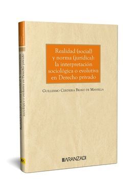 REALIDAD (SOCIAL) Y NORMA (JURÍDICA): LA INTERPRETACIÓN SOCIOLÓGICA O EVOLUTIVA