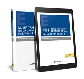 MUJER TRABAJADORA EN LA UNIÓN EUROPEA: PASADO Y PRESENTE (PAPEL + E-BOOK)