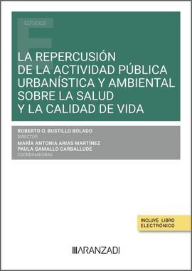 LA REPERCUSIÓN DE LA ACTIVIDAD PÚBLICA URBANÍSTICA Y AMBIENTAL SOBRE LA SALUD Y LA CALIDAD DE VIDA