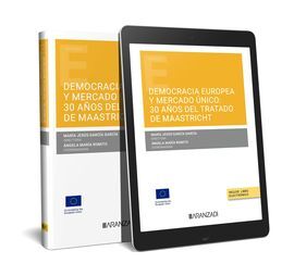 DEMOCRACIA EUROPEA Y MERCADO ÚNICO: 30 AÑOS DEL TRATADO DE MASTRICHT (PAPEL + E-