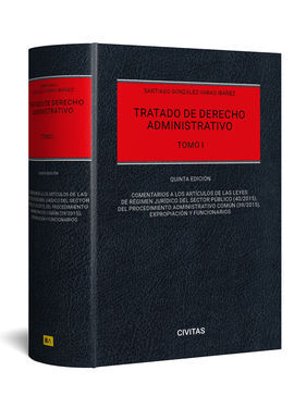 TRATADO DE DERECHO ADMINISTRATIVO. TOMO I: COMENTARIOS A LAS LEYES DE RÉGIMEN JURÍDICO DEL SECTOR PUBLICO(40/2015), DEL PROC. ADMINISTRATIVO COMUN (39