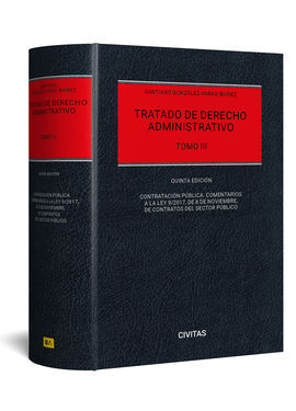 TRATADO DE DERECHO ADMINISTRATIVO. TOMO III: CONTRATACIÓN PÚBLICA. COMENTARIOS A LEY 9/2017 DE CONTRATOS DEL SECTOR PÚBLICO