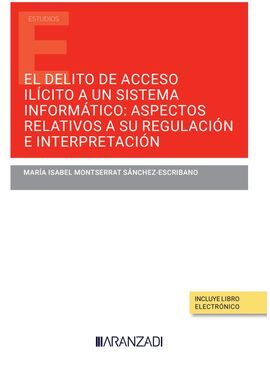 EL DELITO DE ACCESO ILÍCITO A UN SISTEMA INFORMÁTICO: ASPECTOS RELATIVOS A SU RE