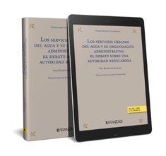 LOS SERVICIOS URBANOS DEL AGUA Y SU ORGANIZACIÓN ADMINISTRATIVA: EL DEBATE SOBRE