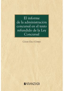 EL INFORME DE LA ADMINISTRACIÓN CONCURSAL EN EL TEXTO REFUNDIDO DE LA LEY CONCUR