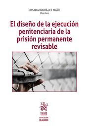 EL DISEÑO DE LA EJECUCIÓN PENITENCIARIA DE LA PRISIÓN PERMANENTE REVISABLE
