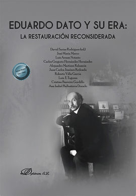 EDUARDO DATO Y SU ERA: LA RESTAURACIÓN RECONSIDERADA