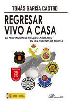 REGRESAR VIVO A CASA. LA PREVENCIÓN DE RIESGOS LABORALES EN LOS CUERPOS DE POLIC