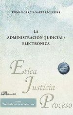 LA ADMINISTRACIÓN (JUDICIAL) ELECTRÓNICA