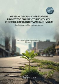 GESTIÓN DE CRISIS Y GESTIÓN DE PROYECTOS EN UN ENTORNO VOLÁTIL, INCIERTO, CAMBIANTE Y AMBIGUO (VUCA)