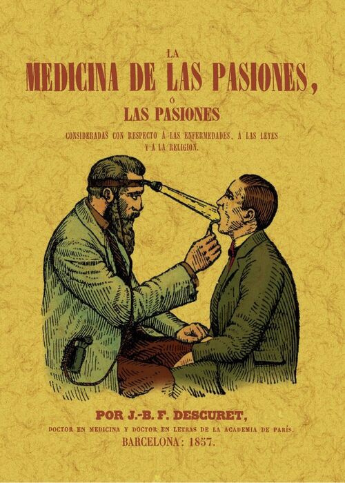 LA MEDICINA DE LAS PASIONES, O LAS PASIONES CONSIDERADAS CON RESPECTO A LAS ENFE