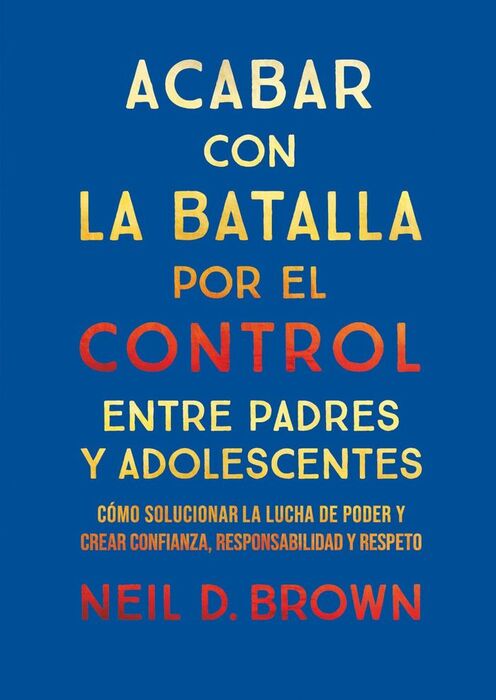 ACABAR CON LA BATALLA POR EL CONTROL ENTRE PADRES Y ADOLESCENTES