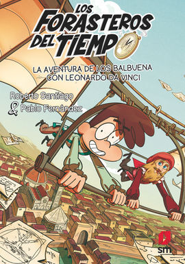 LOS FORASTEROS DEL TIEMPO 17. LA AVENTURA DE LOS BALBUENA CON LEONARDO DA VINCI