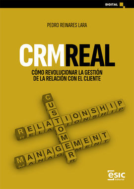 CRM REAL / CÓMO REVOLUCIONAR LA GESTIÓN DE LA RELA