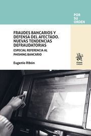 FRAUDES BANCARIOS Y DEFENSA DEL AFECTADO. NUEVAS TENDENCIAS DEFRAUDATORIAS