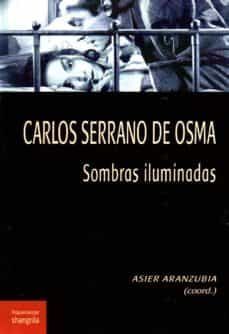 CARLOS SERRANO DE OSMA. SOMBRAS ILUMINADAS