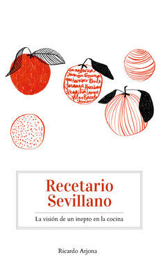 RECETARIO SEVILLANO LA VISION DE UN INEPTO EN LA C