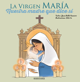 LA VIRGEN MARÍA - NUESTRA MADRE QUE DICE SÍ