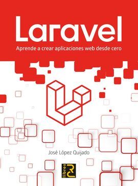 LARAVEL:APRENDE A CREAR APLICACIONES WEB DESDE CERO