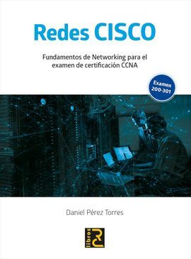 REDES CISCO. FUNDAMENTOS DE NETWORKING PARA EL EXAMEN DE CERTIFICACIÓN CCNA