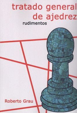 I.TRATADO GENERAL DE AJEDREZ (RUDIMENTOS)