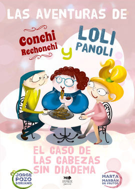 LAS AVENTURAS DE CONCHI RECHONCHI Y LOLI PANOLI: EL CASO DE LAS CABEZAS SIN DIADEMAS