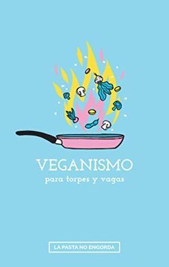 VEGANISMO PARA TORPES Y VAGAS