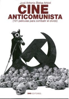 CINE ANTICOMUNISTA (101 PELICULAS PARA COMBATIR EL OLVIDO)