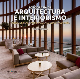 FOTOGRAFIA DE ARQUITECTURA E INTERIORISM