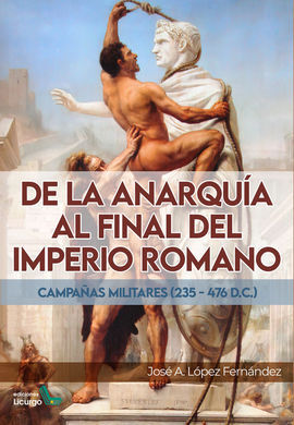 DE LA ANARQUIA AL FINAL DEL IMPERIO ROMANO