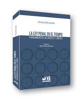 LEY PENAL EN EL TIEMPO. FUNDAMENTOS, ALCANCES Y LÍ